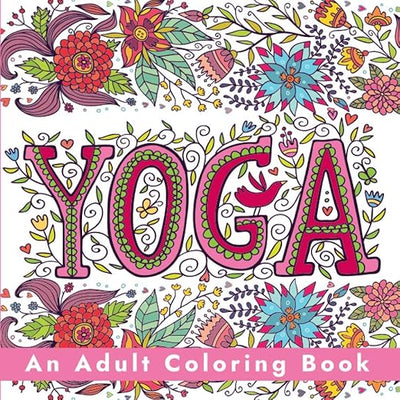 Yoga - An Adult Coloring Book: Relaxing Pages to Color for Stress Relief and Mindfulness with Yoga, Mandala, and Chakra Themed Designs      Paperback – Large Print, December 7, 2018