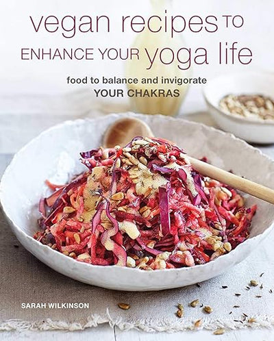 Vegan Recipes to Enhance Your Yoga Life: Food to balance and invigorate your chakras      Paperback – January 14, 2020