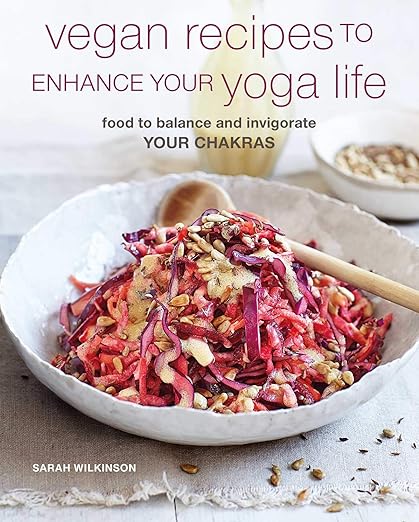 Vegan Recipes to Enhance Your Yoga Life: Food to balance and invigorate your chakras      Paperback – January 14, 2020