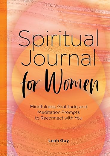 Spiritual Journal for Women: Mindfulness, Gratitude, and Meditation Prompts to Reconnect With Yourself Paperback – February 9, 2021 - Forever Consciousness