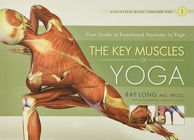The Key Muscles of Yoga: Scientific Keys, Volume I      Paperback – Illustrated, November 1, 2009
