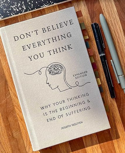 Don't Believe Everything You Think (Expanded Edition): Why Your Thinking Is The Beginning & End Of Suffering (Graduation Gift) (Books By Joseph Nguyen) Hardcover – October 29, 2024 - Forever Consciousness