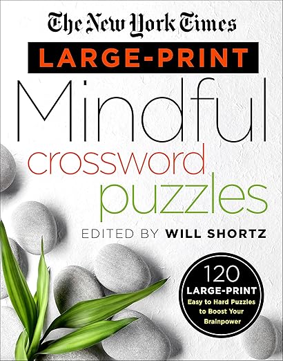 The New York Times Large-Print Mindful Crossword Puzzles: 120 Large-Print Easy to Hard Puzzles to Boost Your Brainpower      Paperback – Large Print, February 12, 2019