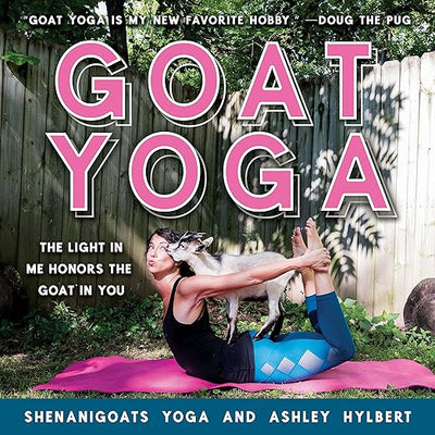 Goat Yoga: The Light in Me Honors the Goat in You      Hardcover – October 31, 2017