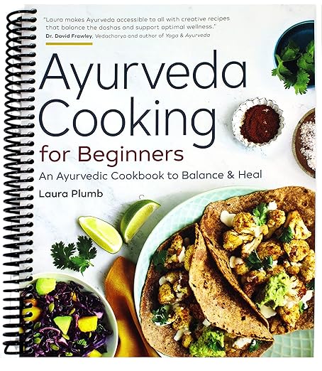 Ayurveda Cooking for Beginners: An Ayurvedic Cookbook to Balance and Heal      Spiral-bound
